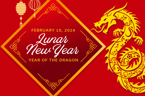 a graphic for the Lunar New Year stating "February 10, 2024. Year of the dragon."
