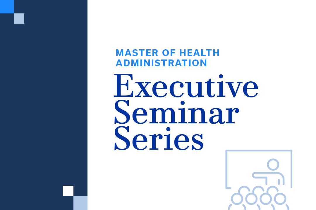 a digital promo stating "master of health administration, executive seminar series" with a graphic of someone presenting in front of a group and pointing to a board