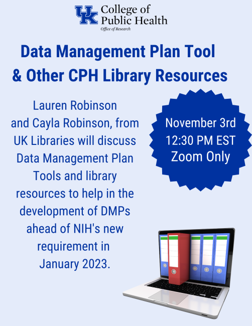 Lauren Robinson and Cayla Robinson, UK Libraries will discuss Data Management Plan Tools and library resources to help in the development of DMPs ahead of NIH's new requirement in January 2023.