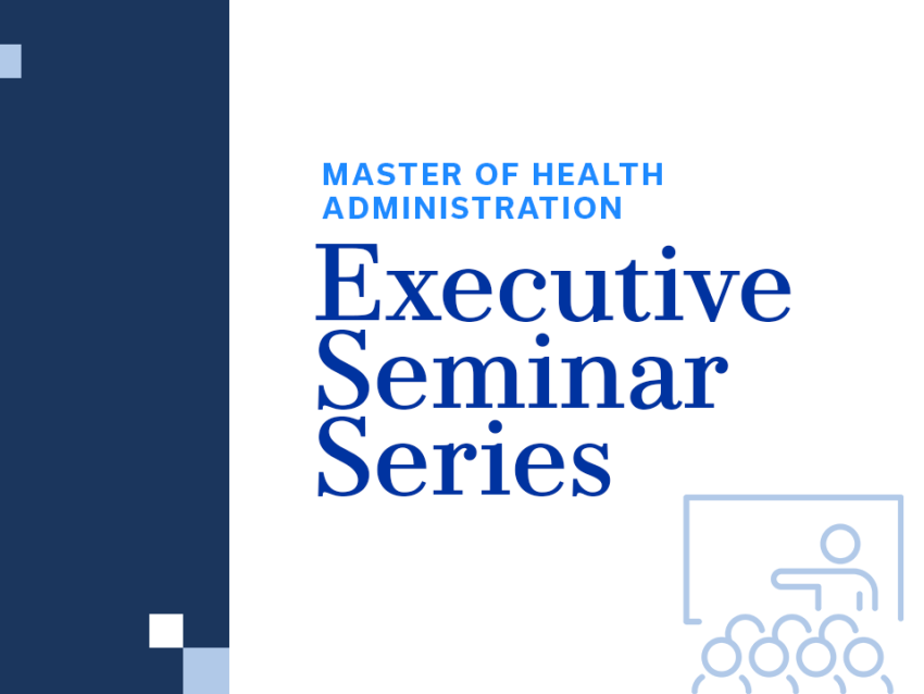 a digital promo stating "master of health administration, executive seminar series" with a graphic of someone presenting in front of a group and pointing to a board