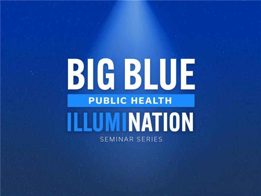 an illustrated graphic stating "Big Blue Public Health Illumination Seminar Series"